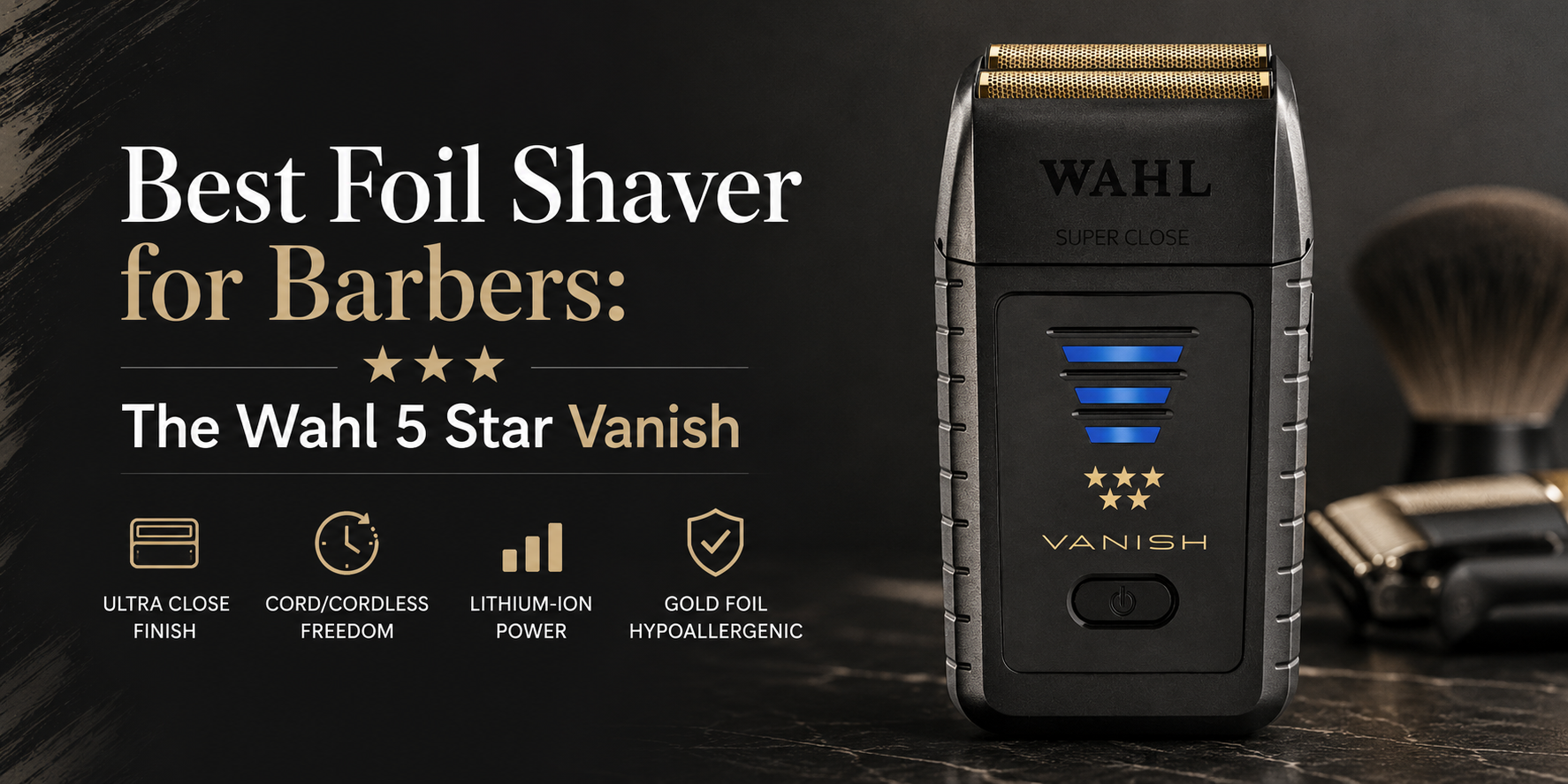 Wahl 5 Star Vanish foil shaver displayed in a premium barbering banner with a close-up view of the professional finishing tool.