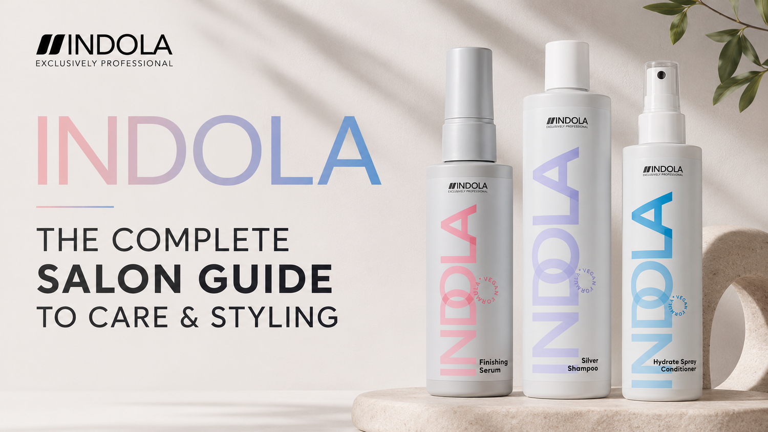 Indola haircare and styling products including Finishing Serum, Silver Shampoo and Hydrate Spray Conditioner displayed in a clean professional salon banner with a minimalist neutral aesthetic.