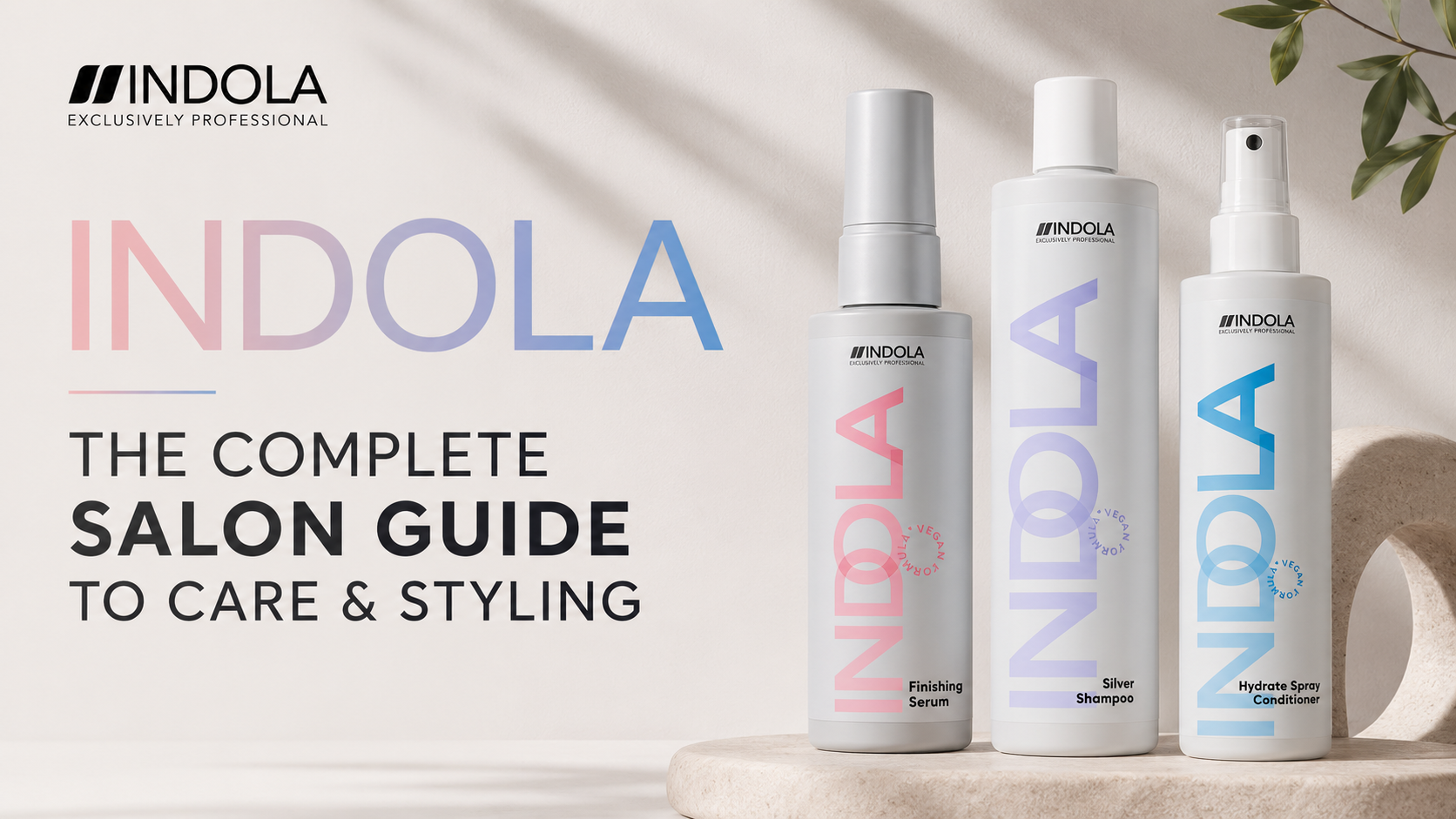 Indola haircare and styling products including Finishing Serum, Silver Shampoo and Hydrate Spray Conditioner displayed in a clean professional salon banner with a minimalist neutral aesthetic.